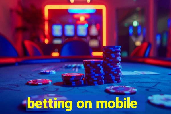 betting on mobile