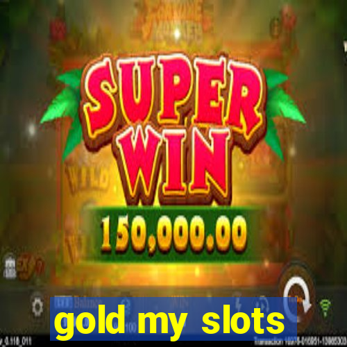 gold my slots