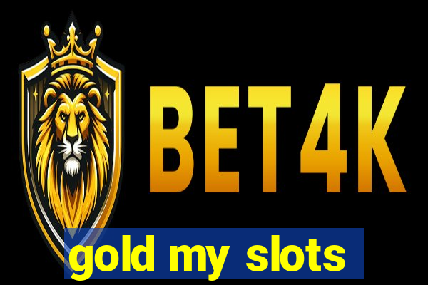 gold my slots