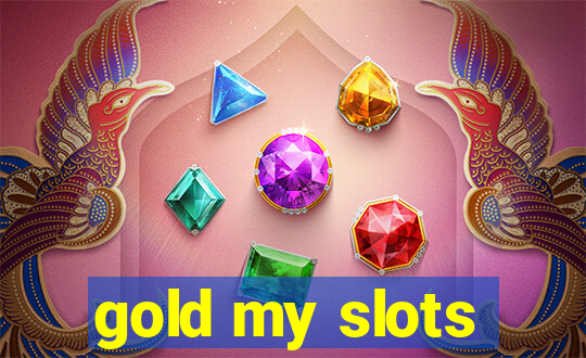 gold my slots