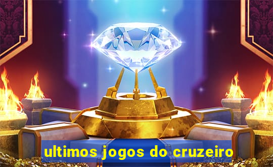 ultimos jogos do cruzeiro