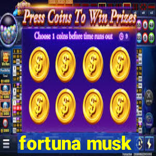 fortuna musk