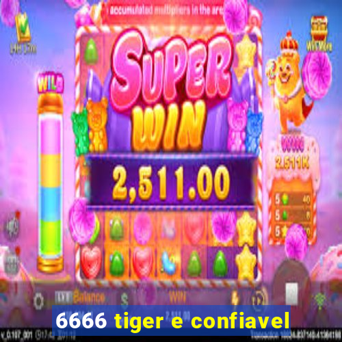 6666 tiger e confiavel