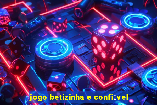 jogo betizinha e confi谩vel