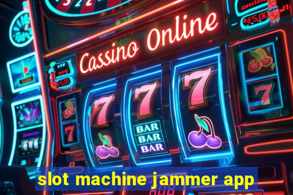 slot machine jammer app