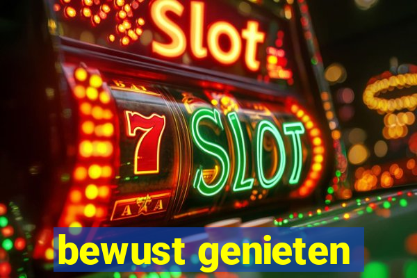 bewust genieten