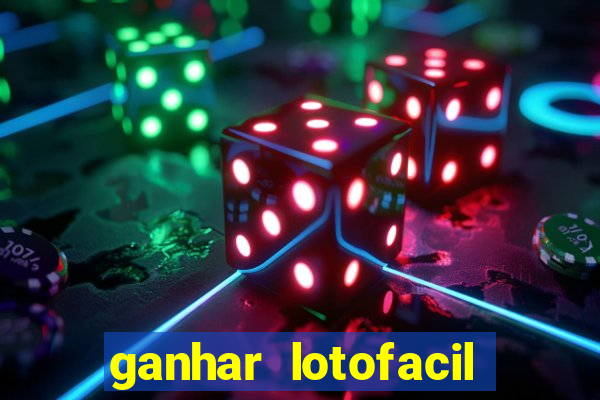 ganhar lotofacil 100 garantido