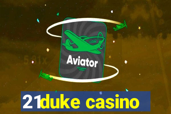 21duke casino