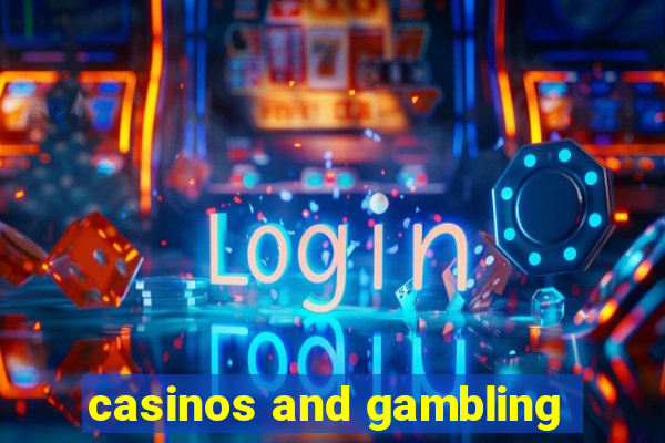 casinos and gambling