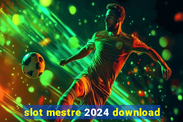 slot mestre 2024 download