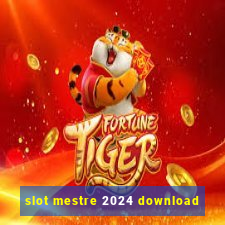 slot mestre 2024 download