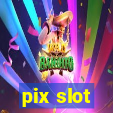 pix slot