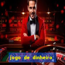 jogo de dinheiro de gra?a