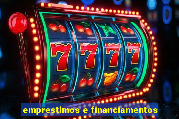 emprestimos e financiamentos