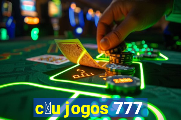 c茅u jogos 777