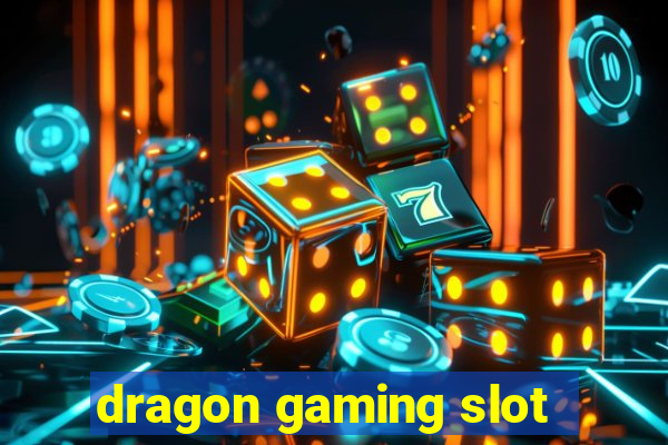 dragon gaming slot