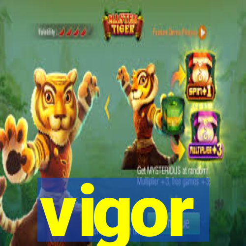 vigor