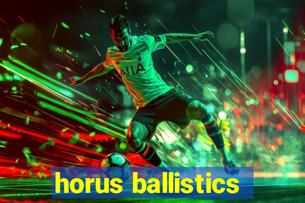 horus ballistics