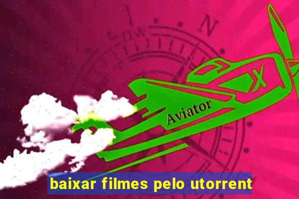 baixar filmes pelo utorrent