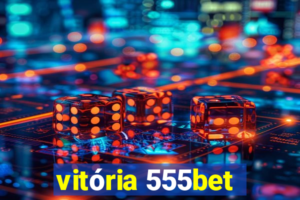 vitória 555bet