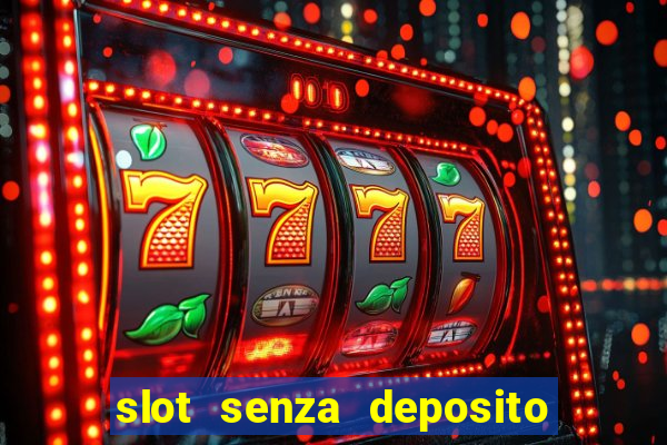 slot senza deposito con bonus