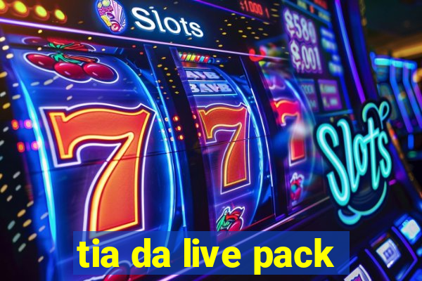 tia da live pack