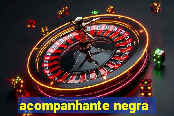 acompanhante negra