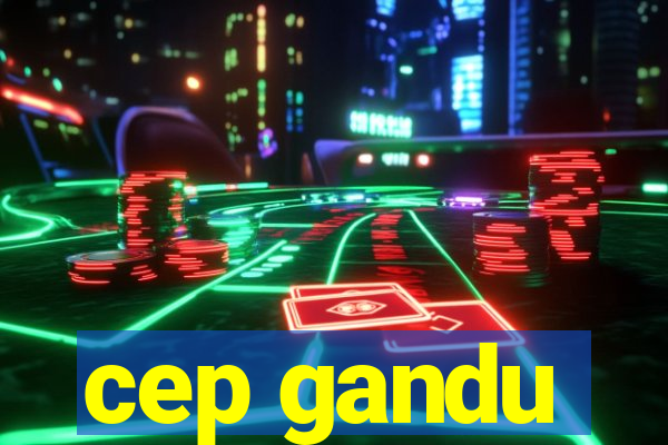 cep gandu