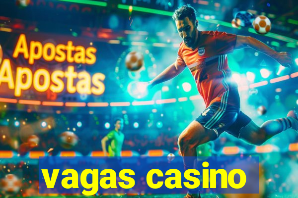 vagas casino