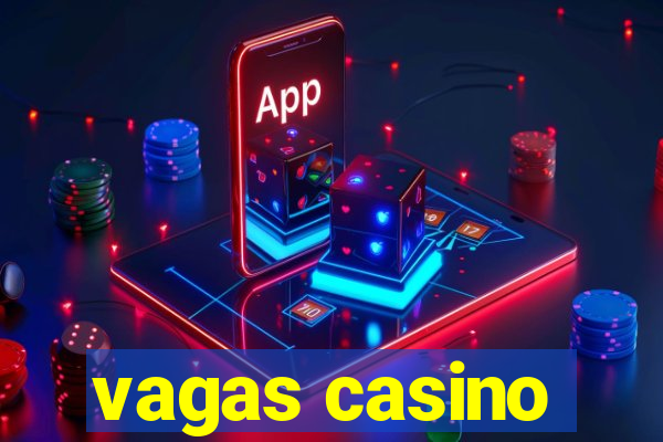 vagas casino