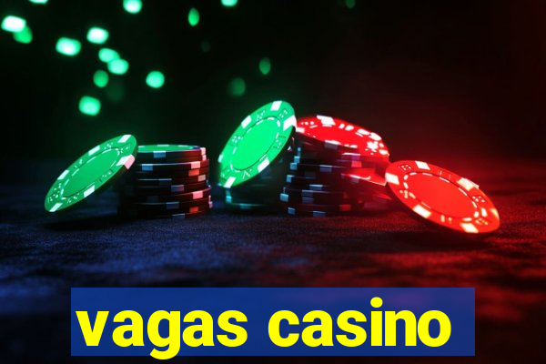 vagas casino