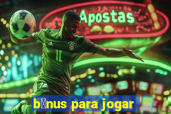 b么nus para jogar