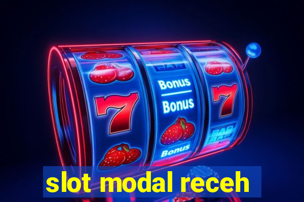 slot modal receh