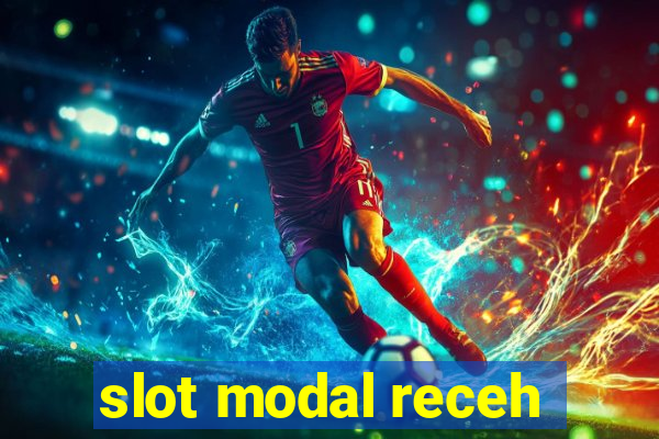 slot modal receh