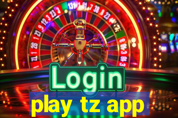 play tz app