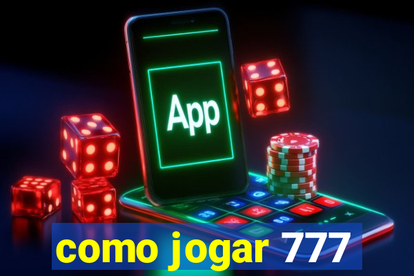 como jogar 777