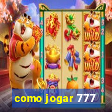 como jogar 777