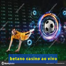 betano casino ao vivo