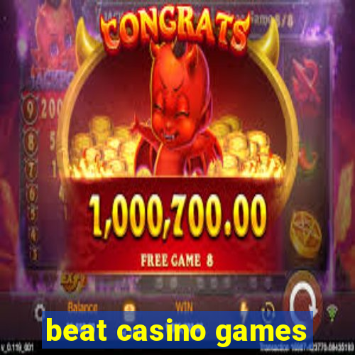 beat casino games