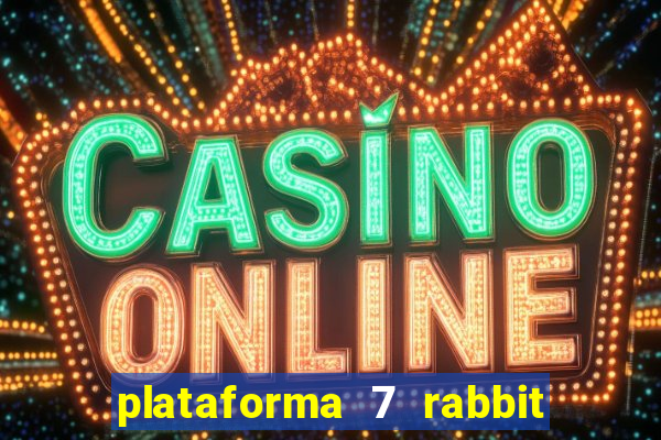 plataforma 7 rabbit paga mesmo