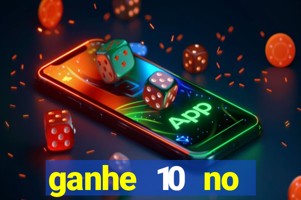 ganhe 10 no cadastro bet