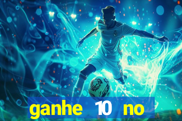 ganhe 10 no cadastro bet