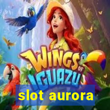 slot aurora