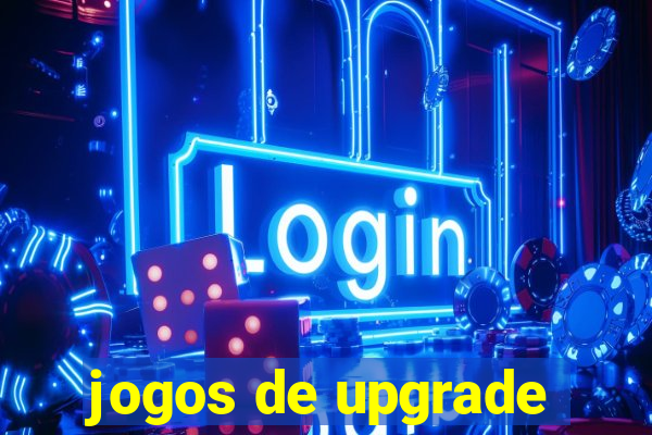 jogos de upgrade