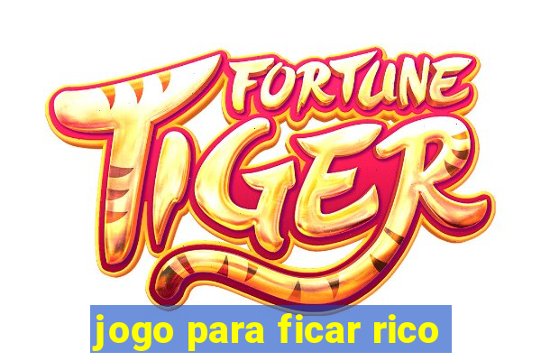 jogo para ficar rico