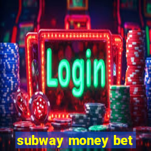 subway money bet