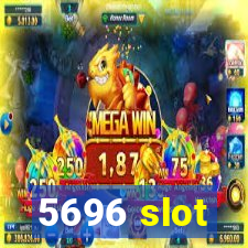 5696 slot