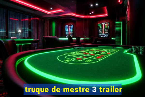 truque de mestre 3 trailer