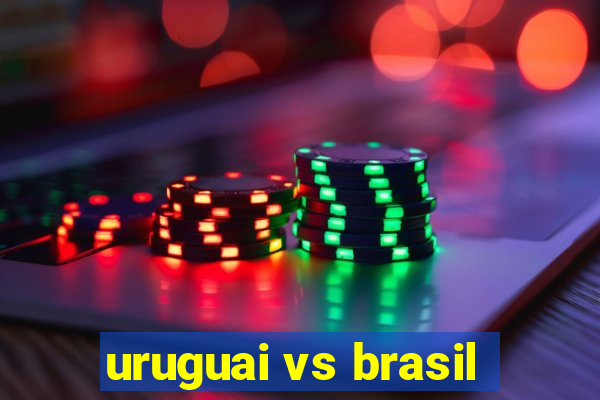 uruguai vs brasil