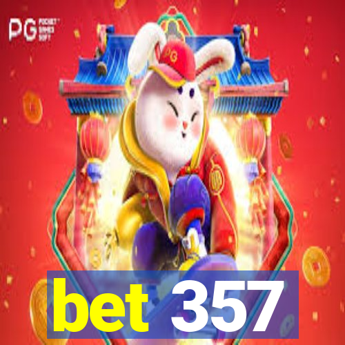 bet 357